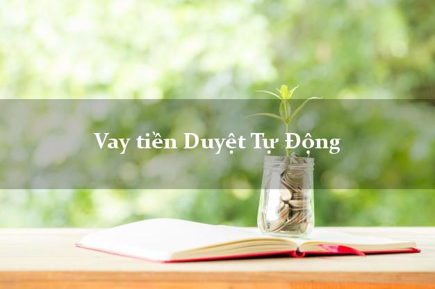 Vay tiền Duyệt Tự Động