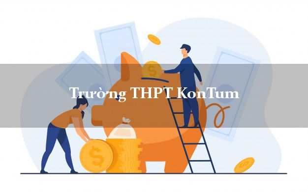 Trường THPT KonTum Kon Tum