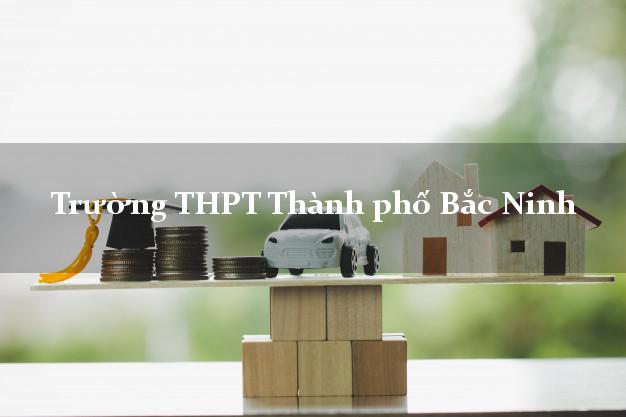 Trường THPT Thành phố Bắc Ninh