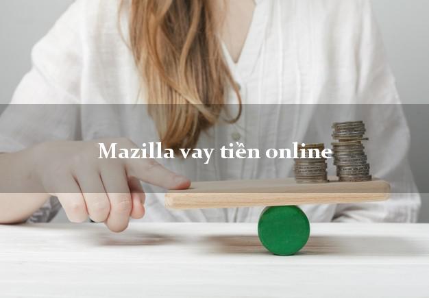 Mazilla vay tiền online cấp tốc 24 giờ