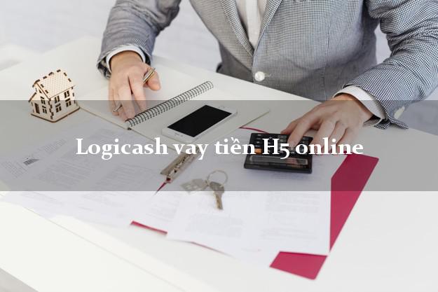Logicash vay tiền H5 online không chứng minh thu nhập